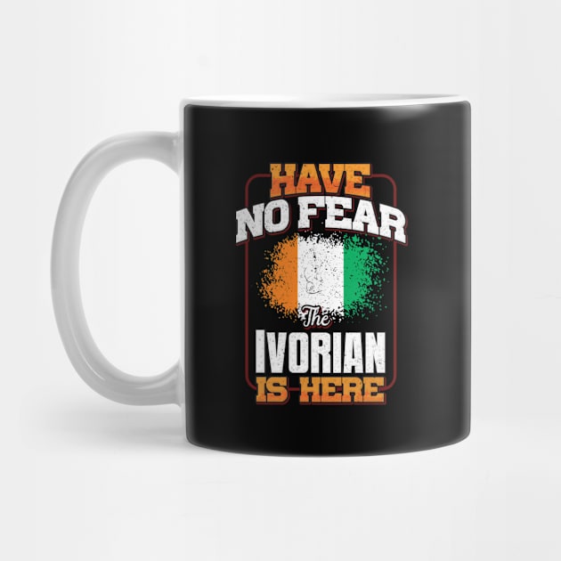 Ivorian Flag  Have No Fear The Ivorian Is Here - Gift for Ivorian From Ivory Coast by Country Flags